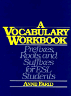 A Vocabulary Workbook: Prefixes, Roots, and Suffixes for ESL Students