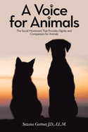 A Voice for Animals: The Social Movement That Provides Dignity and Compassion for Animals