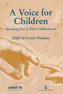 A Voice for Children: Speaking Out as Their Ombudsman - Flekky, Malfrid Grude