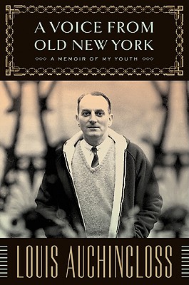 A Voice from Old New York: A Memoir of My Youth - Auchincloss, Louis