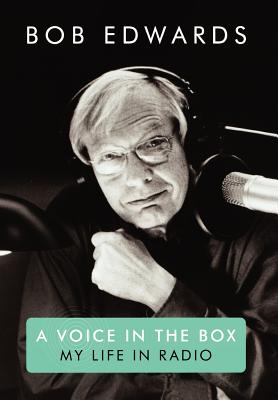 A Voice in the Box: My Life in Radio - Edwards, Bob