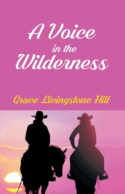 A Voice In The Wilderness - Hill, Grace Livingston
