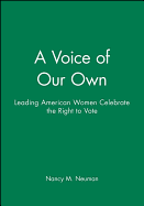 A Voice of Our Own: Leading American Women Celebrate the Right to Vote