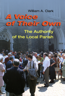 A Voice of Their Own: The Authority of the Local Parish - Clark, William A, SJ