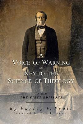 A Voice of Warning and Key to the Science of Theology - Hammer, David, and Pratt, Parley P