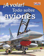 A Volar! Todo Sobre Aviones (Take Off! All about Airplanes)