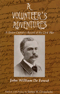 A Volunteer's Adventures: A Union Captain's Record of the Civil War - De Forest, John William, and Croushore, James H (Editor)