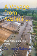 A Voyage from Kashmir...: Meri Zindagi Ka Safar Nama