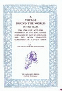 A Voyage Round the World in the Years 1785, 1786, 1787, and 1788: Performed in the King George, Commanded by Captain Portlock, and the Queen Charlotte, Commanded by Captain Dixon