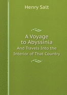 A Voyage to Abyssinia and Travels Into the Interior of That Country