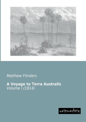 A Voyage to Terra Australis - Flinders, Matthew