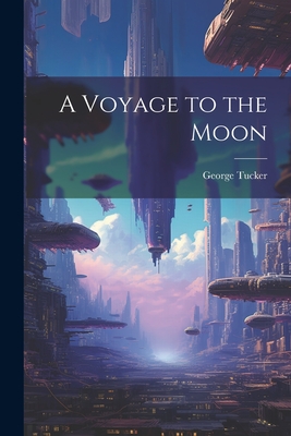 A Voyage to the Moon - Tucker, George
