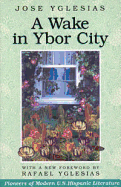 A Wake in Ybor City - Yglesias, Jose