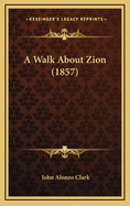 A Walk about Zion (1857)