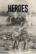 A Walk Among Heroes: A perspective of the Battle of Gettysburg you've probably never considered