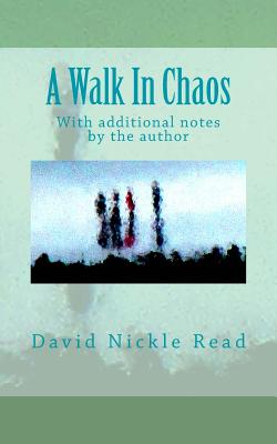 A Walk In Chaos: With additional notes by the author - Read, David Nickle