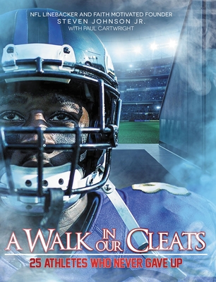 A Walk in Our Cleats: 25 Athletes Who Never Gave Up - Johnson Jr, Steven, and Cartwright, Paul
