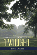 A Walk in the Morning Twilight - O'Neil, Dan