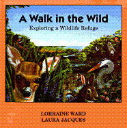 A Walk in the Wild: Exploring a Wildlife Refuge - Ward, Lorraine