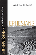 A Walk Thru the Book of Ephesians: Real Power for Daily Life
