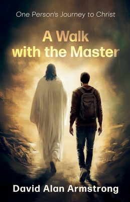 A Walk with the Master - Armstrong, David Alan