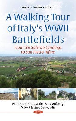 A Walking Tour of Italys WWII Battlefields: From the Salerno Landings to San Pietro Infine - Desourdis, Robert Irving