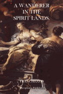 A Wanderer in the Spirit Lands - Franchezzo