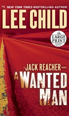 A Wanted Man: A Jack Reacher Novel - Child, Lee