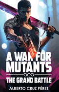 A War For Mutants: The Grand Battle