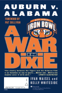 A War in Dixie: Alabama V. Auburn - Maisel, Ivan, and Whiteside, Kelly