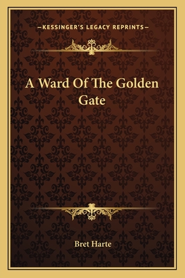 A Ward Of The Golden Gate - Harte, Bret