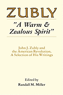 "A warm & zealous spirit" : John J. Zubly and the American Revolution : a selection of his writings