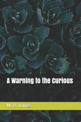A Warning to the Curious - James, M R