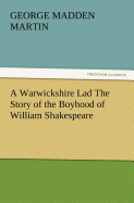 A Warwickshire Lad The Story of the Boyhood of William Shakespeare