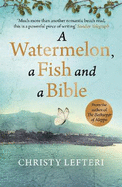 A Watermelon, a Fish and a Bible: A heartwarming tale of love amid war