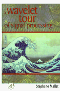 A Wavelet Tour of Signal Processing