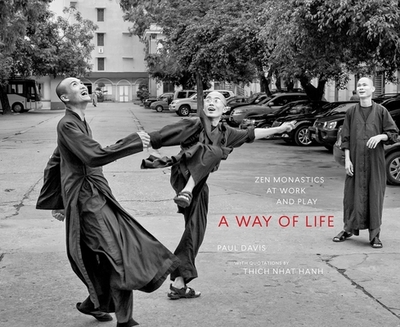 A Way of Life: Zen Monastics at Work and at Play - Davis, Paul (Photographer)