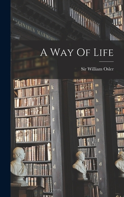 A Way Of Life - Osler, William, Sir