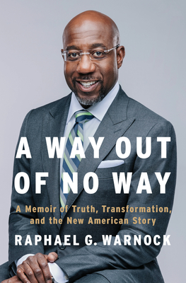 A Way Out of No Way: A Memoir of Truth, Transformation, and the New American Story - Warnock, Raphael G