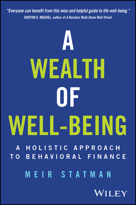 A Wealth of Well-Being: A Holistic Approach to Behavioral Finance - Statman, Meir
