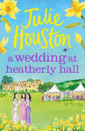 A Wedding at Heatherly Hall: The brand-new for 2024 cosy and uplifting village romance to curl up with from Julie Houston