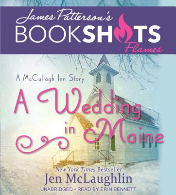 A Wedding in Maine: A McCullagh Inn Story - McLaughlin, Jen, and Patterson, James (Foreword by), and Bennett, Erin (Read by)