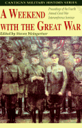 A Weekend with the Great War: Proceedings of the Fourth Annual Great War Interconference Seminar, Lisle, Illinois, 16-18 September 1994 - Weingartner, Steven (Editor), and Anastaplo, George, Professor (Contributions by), and Great War Society