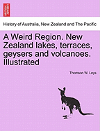 A Weird Region. New Zealand Lakes, Terraces, Geysers and Volcanoes. Illustrated