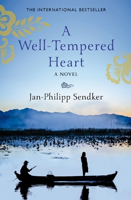 A Well-Tempered Heart: Sequel to The Art of Hearing Heartbeats - Sendker, Jan-Philipp