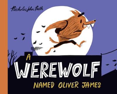 A Werewolf Named Oliver James - Frith, Nicholas John