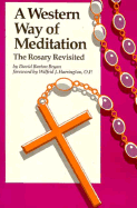 A Western Way of Meditation: The Rosary Revisited - Bryan, David B, and Flaherty, Daniel (Editor)