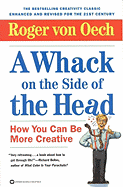A Whack on the Side of the Head: How You Can Be More Creative - von Oech, Roger (Preface by)