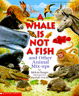 A Whale Is Not a Fish and Other Animal Mix-Ups - Berger, Melvin