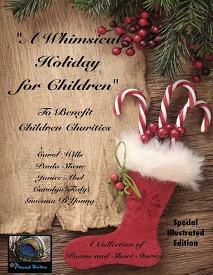 A Whimsical Holiday for Children Illustrated Edition: To Benefit Children's Charities - D'Young, Gwenna, and Tody, Carolyn, and Wills, Carol